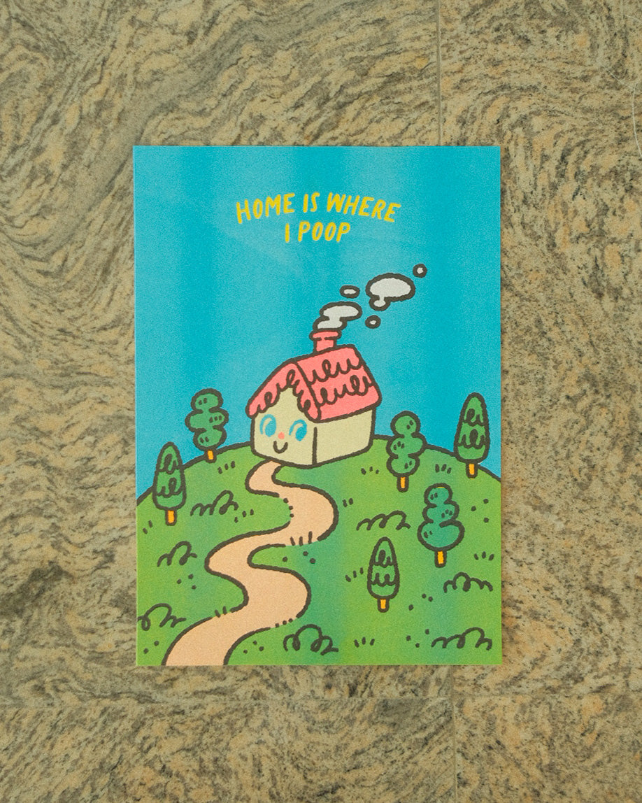Home is Where I Poop Print (A4)